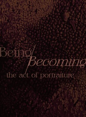 Being/Becoming: The Act of Portraiture