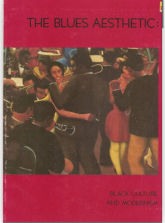 The Blues Aesthetic: Black Culture and Modernism