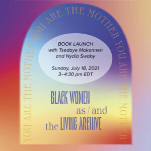 Book Launch: “Black Women as/and the Living Archive”