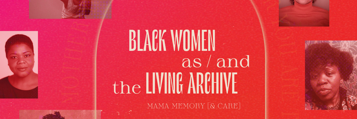 MAMA MEMORY [&CARE] - Archive - Washington Project for the Arts